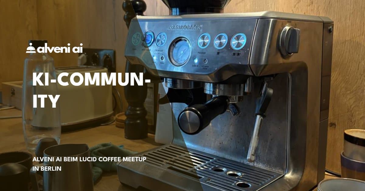 Alveni AI in der Berliner KI-Community: Lucid Zauber(t) Coffee Meetup